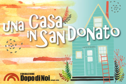 Una casa in San Donato: convivenza abitativa protetta rivolta a persone con disabilità grave