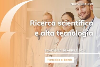 Aperto il bando Ricerca scientifica e alta tecnologia (terza sessione erogativa 2024)